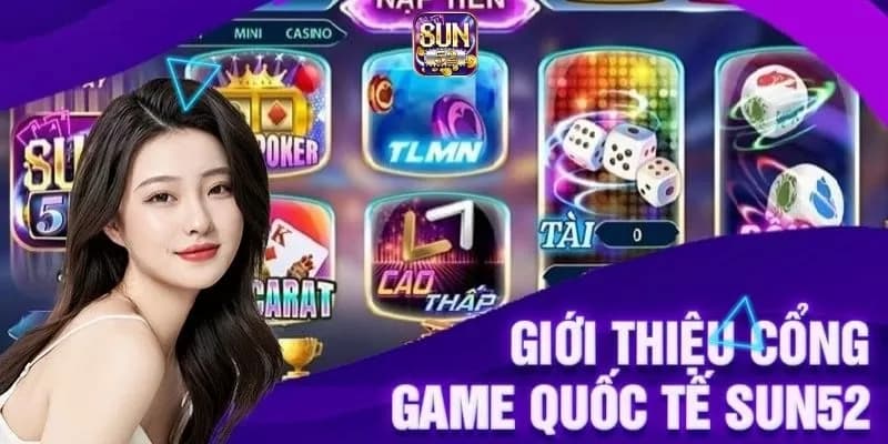 sun52 Nạp Và Rút Tiền Nhanh Chóng, An Toàn